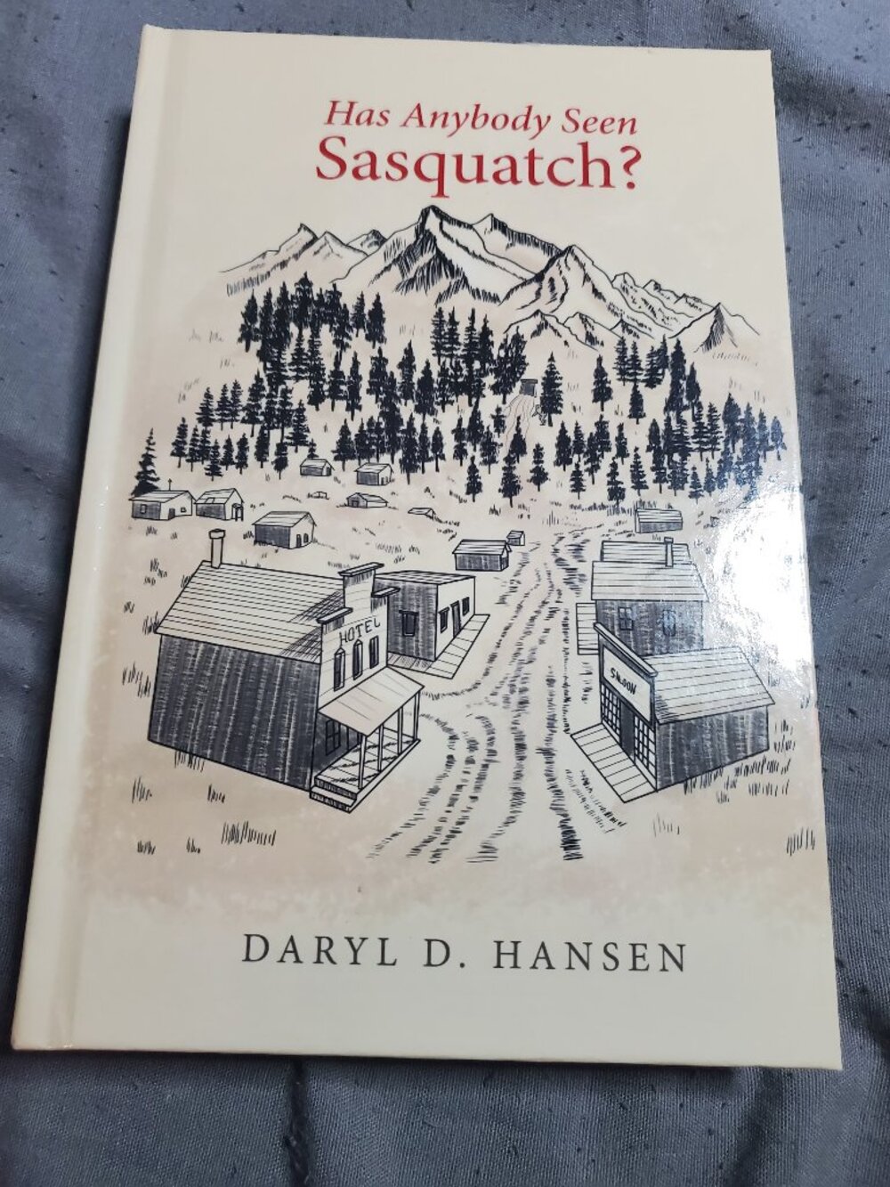 Has Anybody Seen Sasquatch? by Daryl D. Hansen (English) Hardcover Book